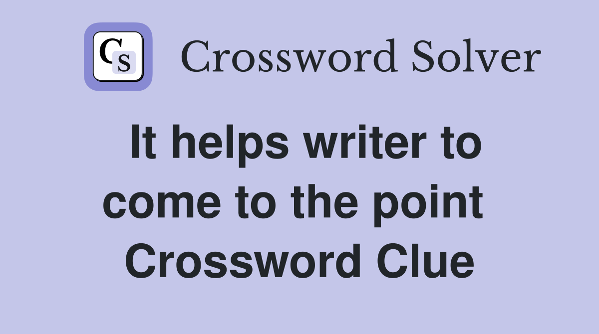 It helps writer to come to the point  Crossword Clue