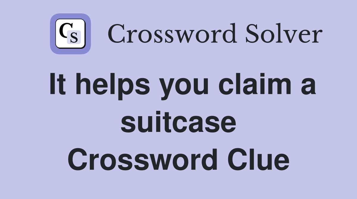 It helps you claim a suitcase Crossword Clue