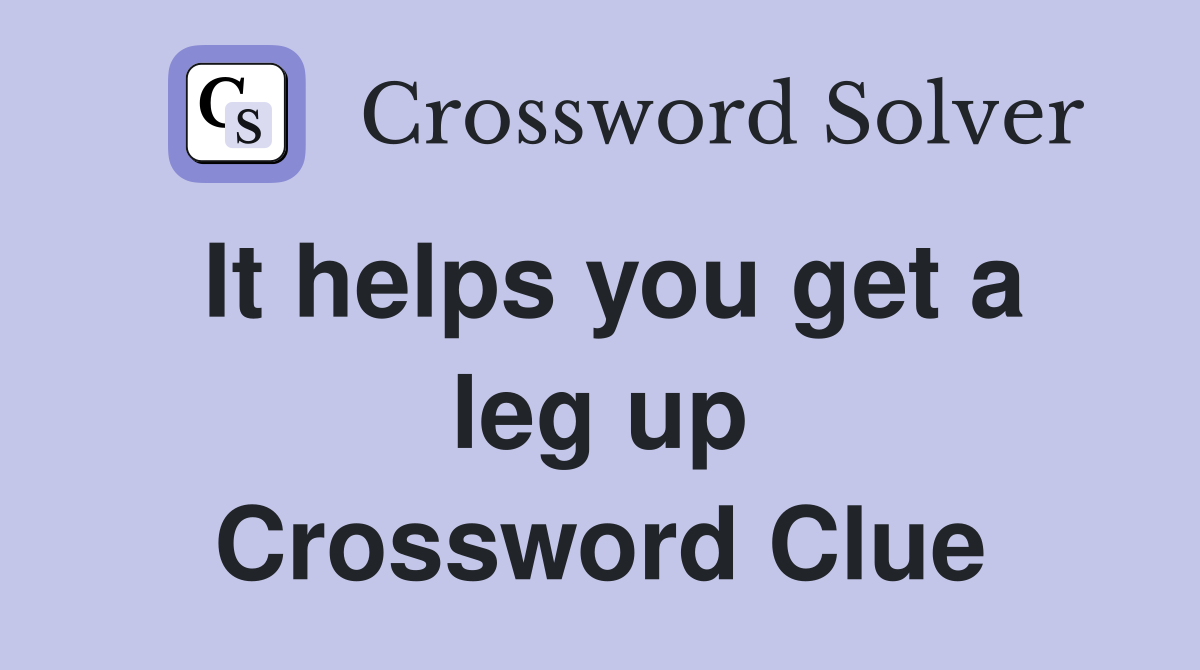 It helps you get a leg up Crossword Clue