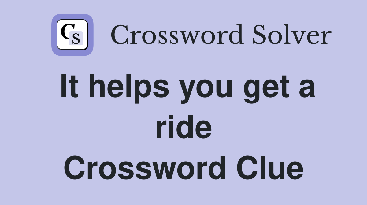It helps you get a ride Crossword Clue