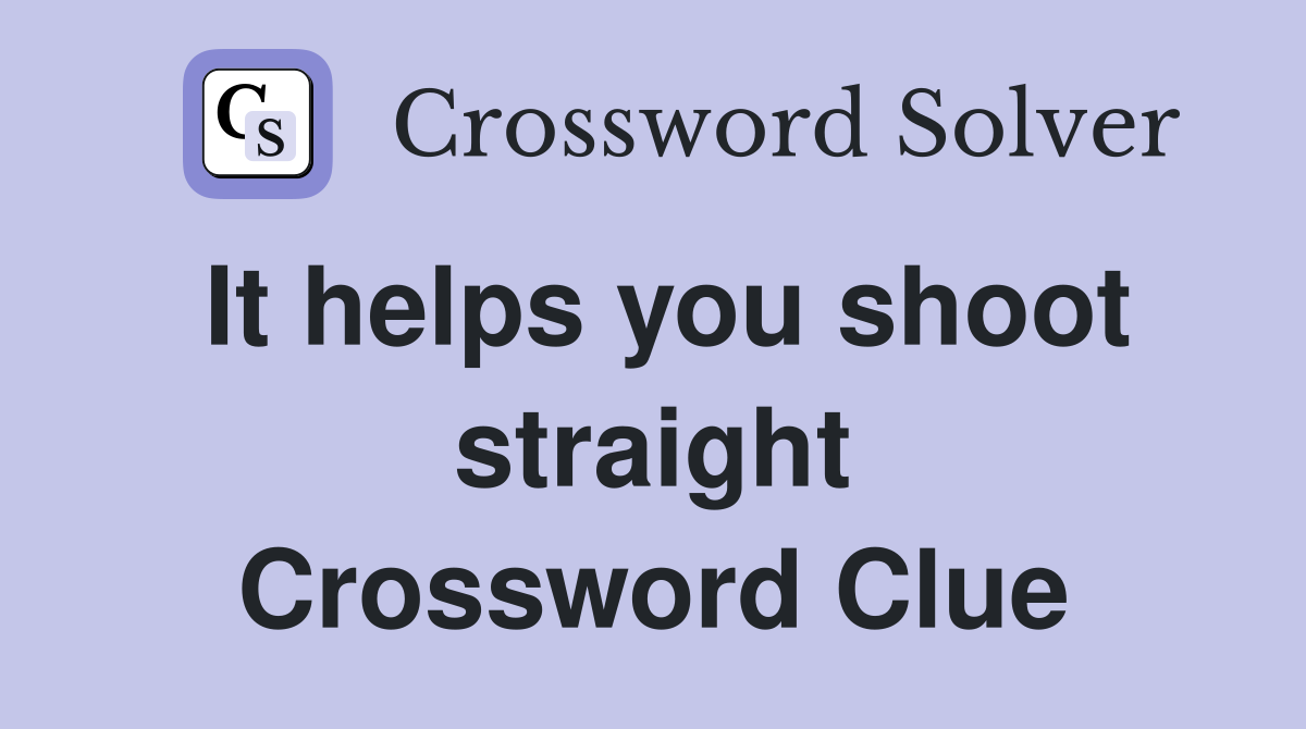 It helps you shoot straight Crossword Clue