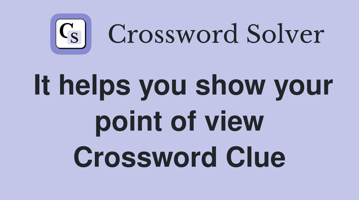 It helps you show your point of view Crossword Clue