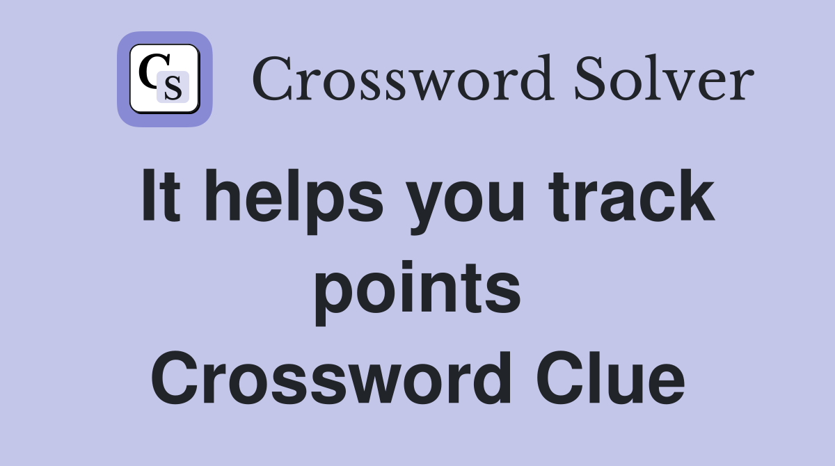 It helps you track points Crossword Clue