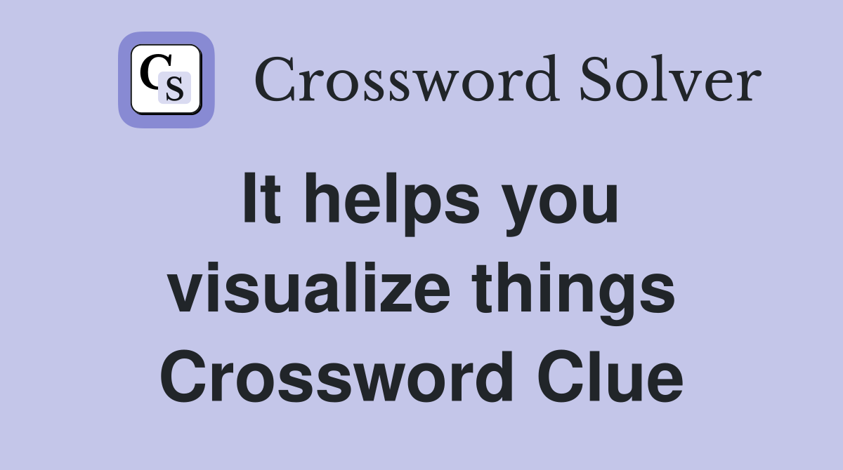 It helps you visualize things Crossword Clue