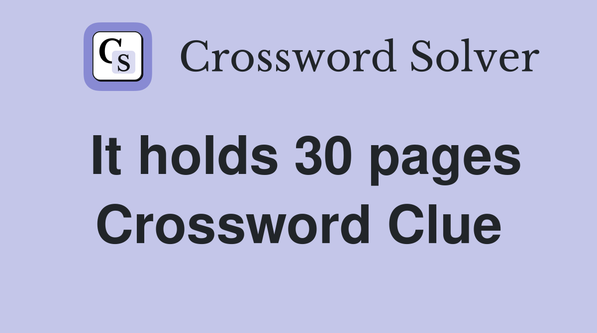 It holds 30 pages Crossword Clue