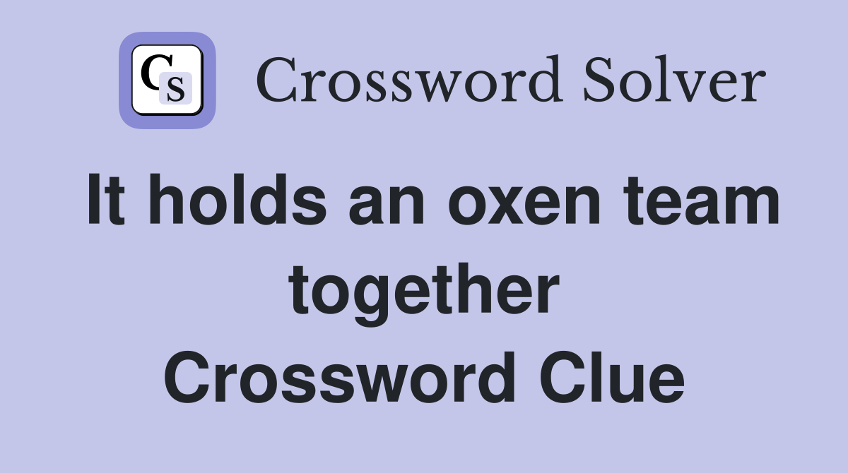 It holds an oxen team together Crossword Clue