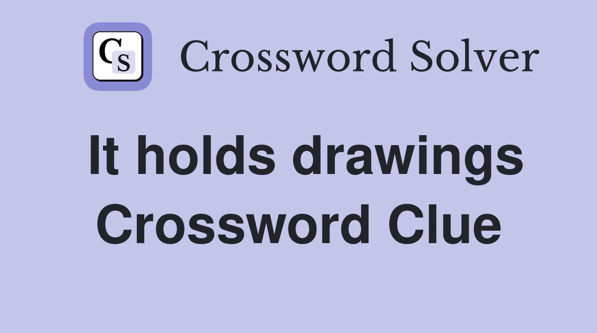 It holds drawings Crossword Clue