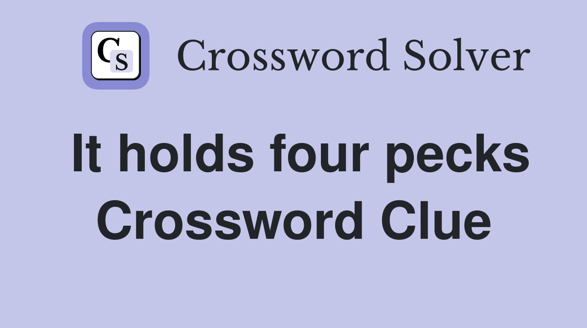 It holds four pecks Crossword Clue