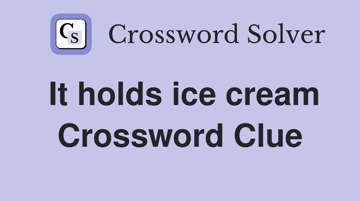 It holds ice cream Crossword Clue