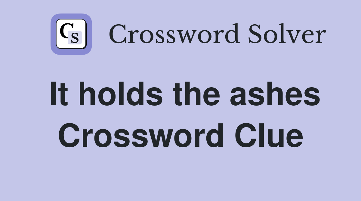 It holds the ashes Crossword Clue