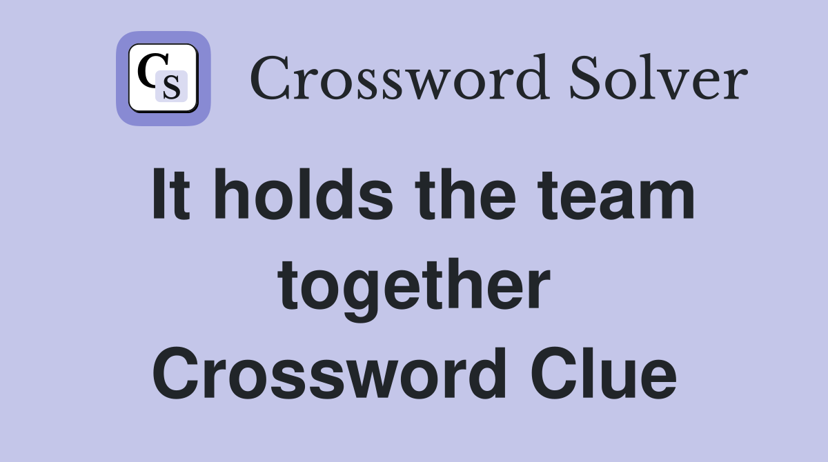 It holds the team together Crossword Clue