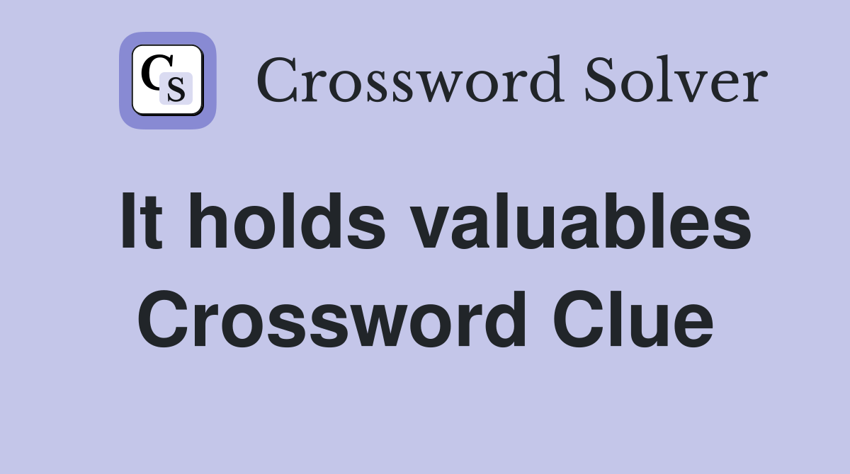 It holds valuables Crossword Clue