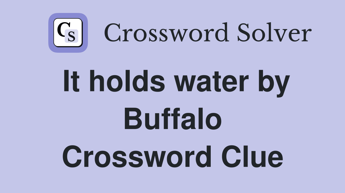 It holds water by Buffalo Crossword Clue