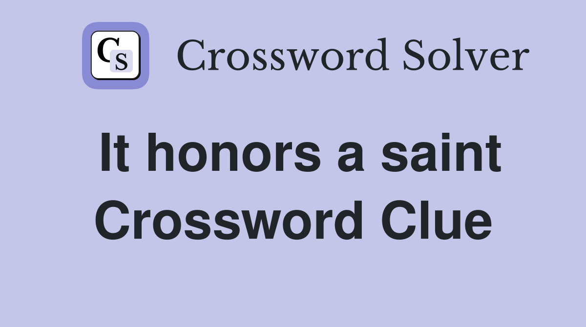 It honors a saint Crossword Clue