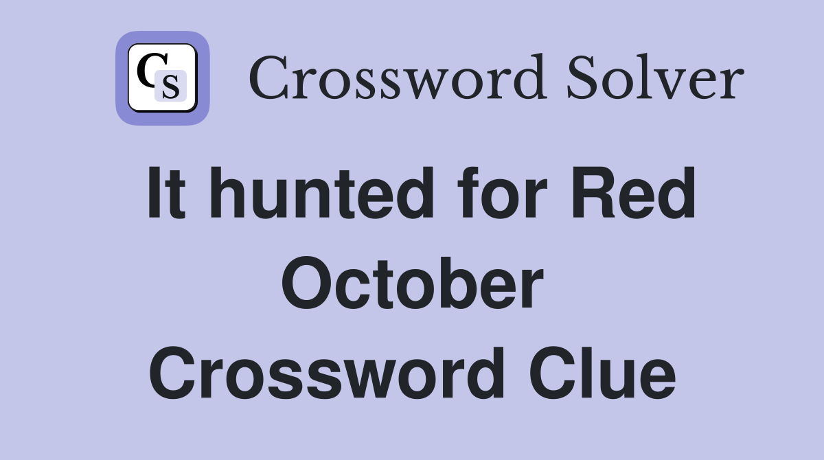 It hunted for Red October Crossword Clue