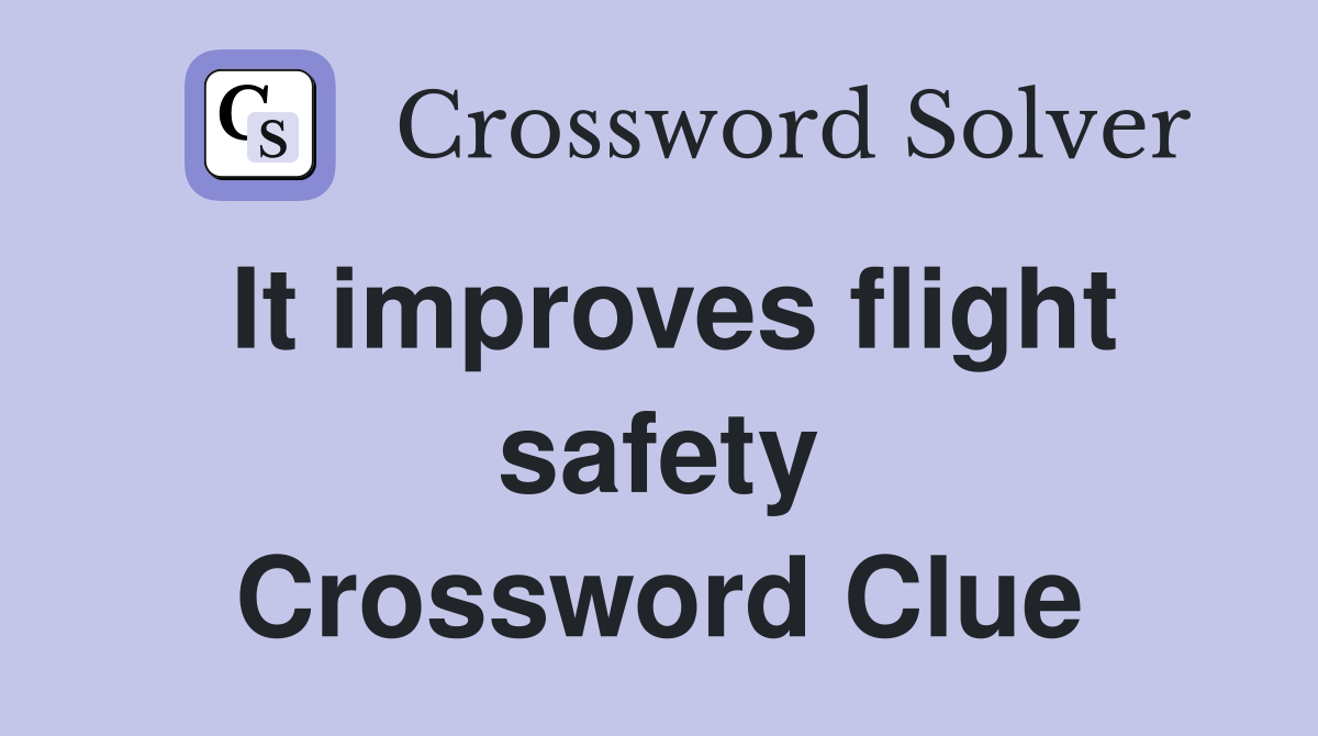 It improves flight safety Crossword Clue
