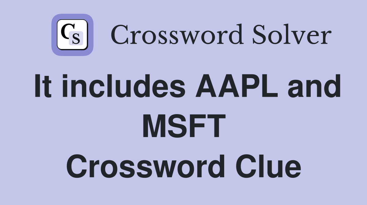 It includes AAPL and MSFT Crossword Clue