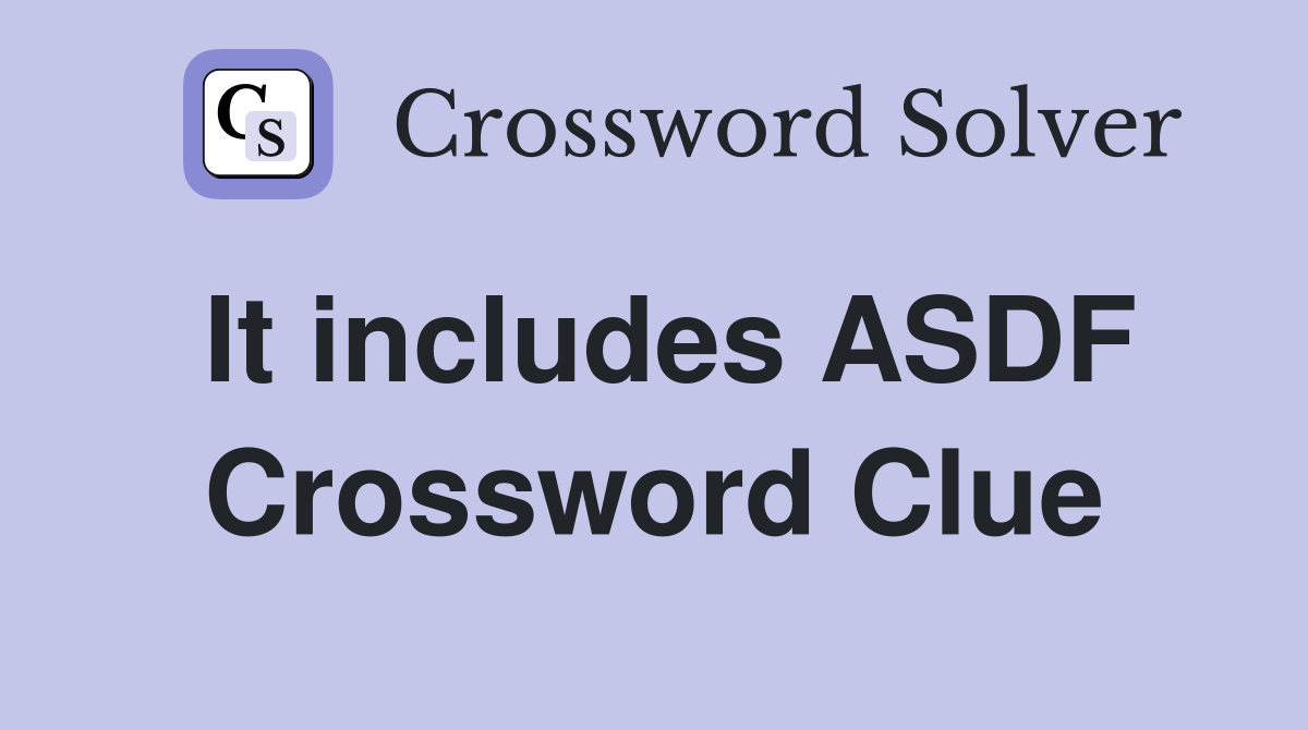 It includes ASDF Crossword Clue