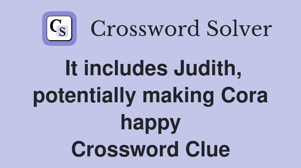 It includes Judith, potentially making Cora happy Crossword Clue