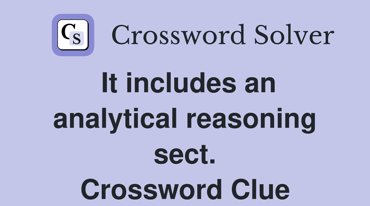 It includes an analytical reasoning sect. Crossword Clue