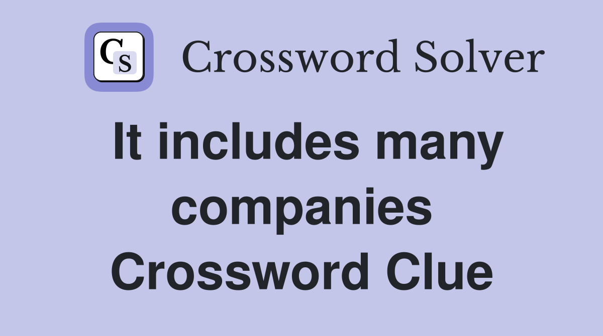 It includes many companies Crossword Clue