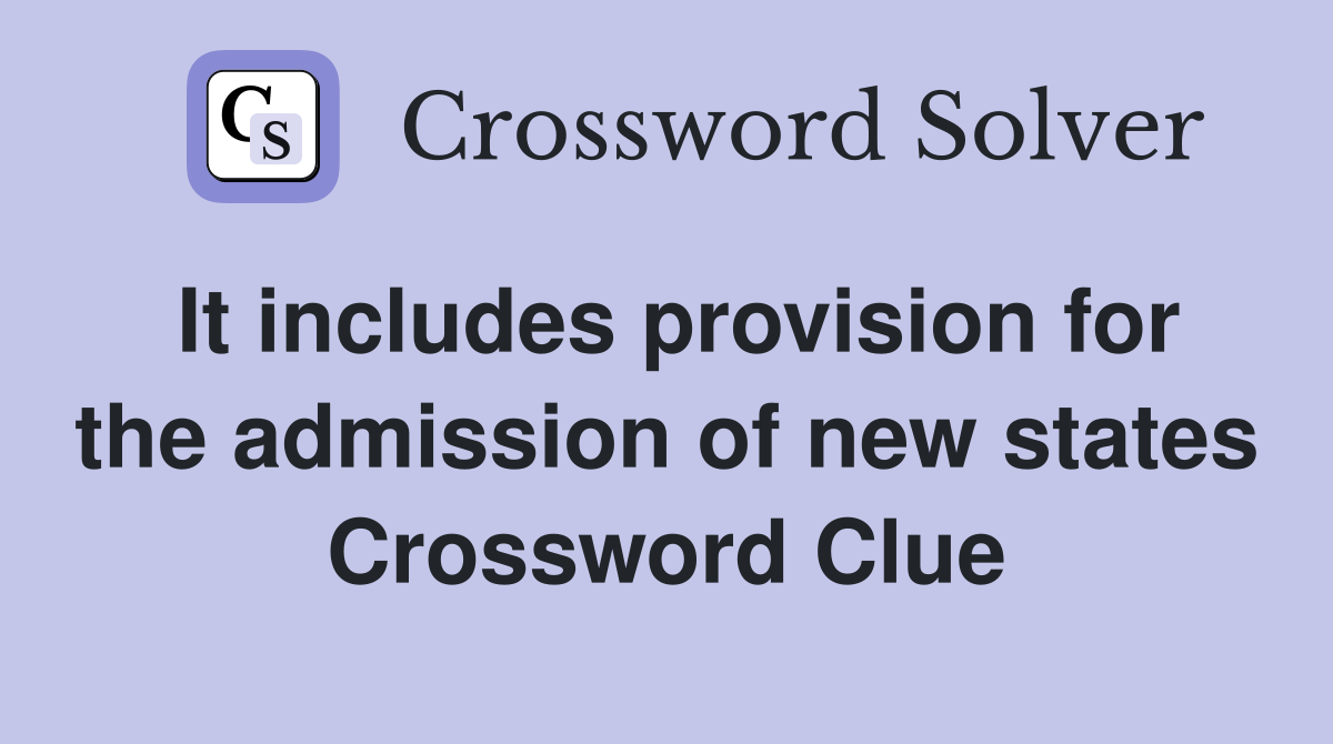 It includes provision for the admission of new states Crossword Clue