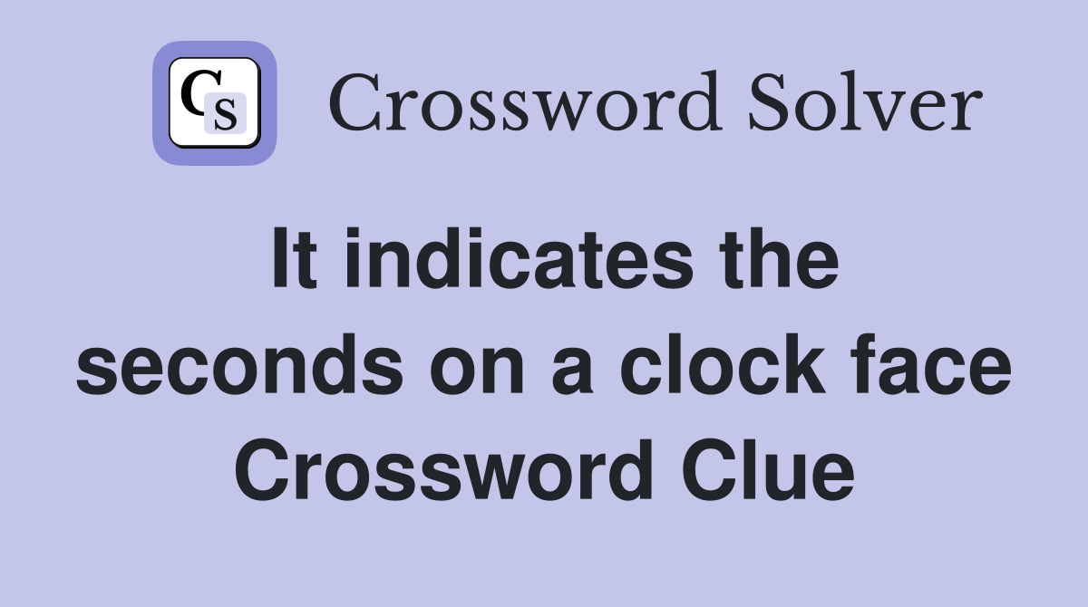 It indicates the seconds on a clock face Crossword Clue
