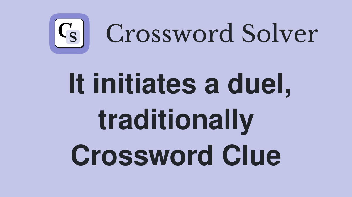 It initiates a duel, traditionally Crossword Clue