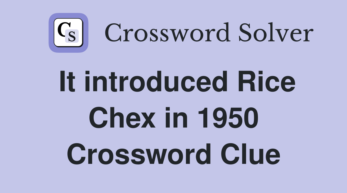 It introduced Rice Chex in 1950 Crossword Clue