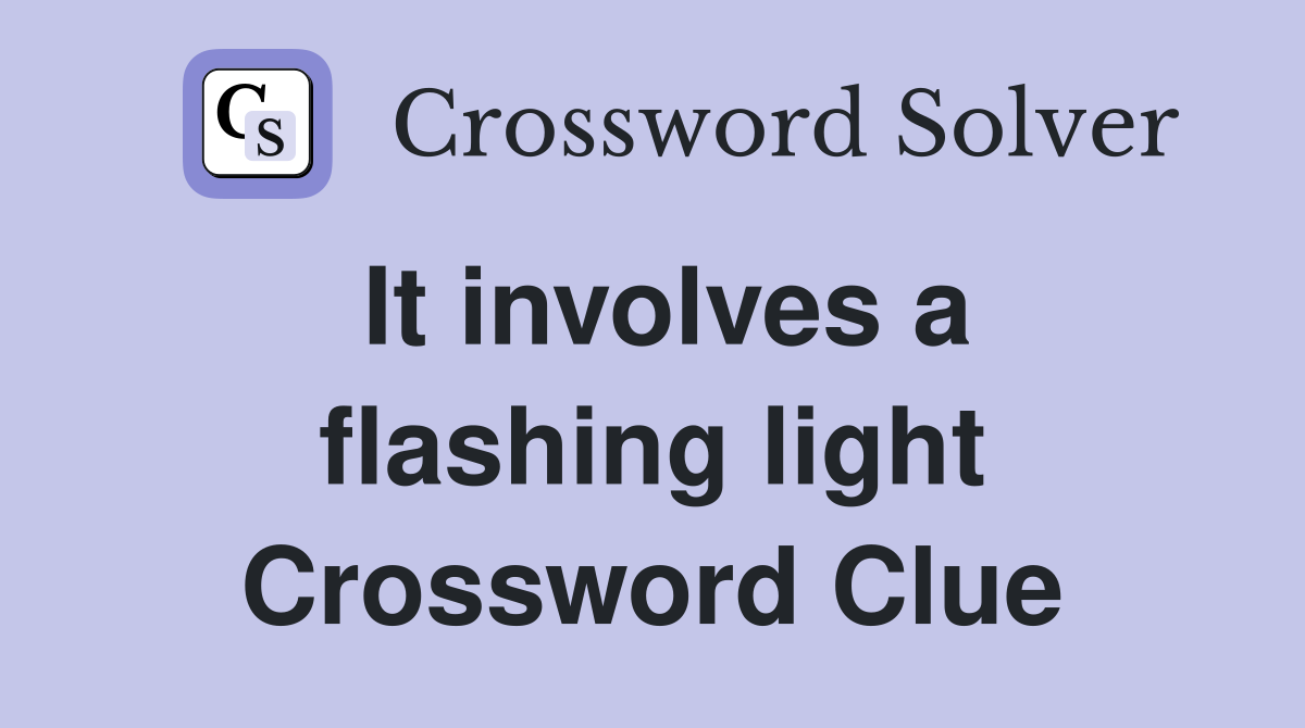 It involves a flashing light Crossword Clue