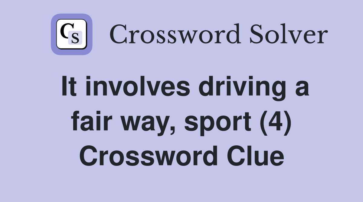 It involves driving a fair way, sport (4) Crossword Clue
