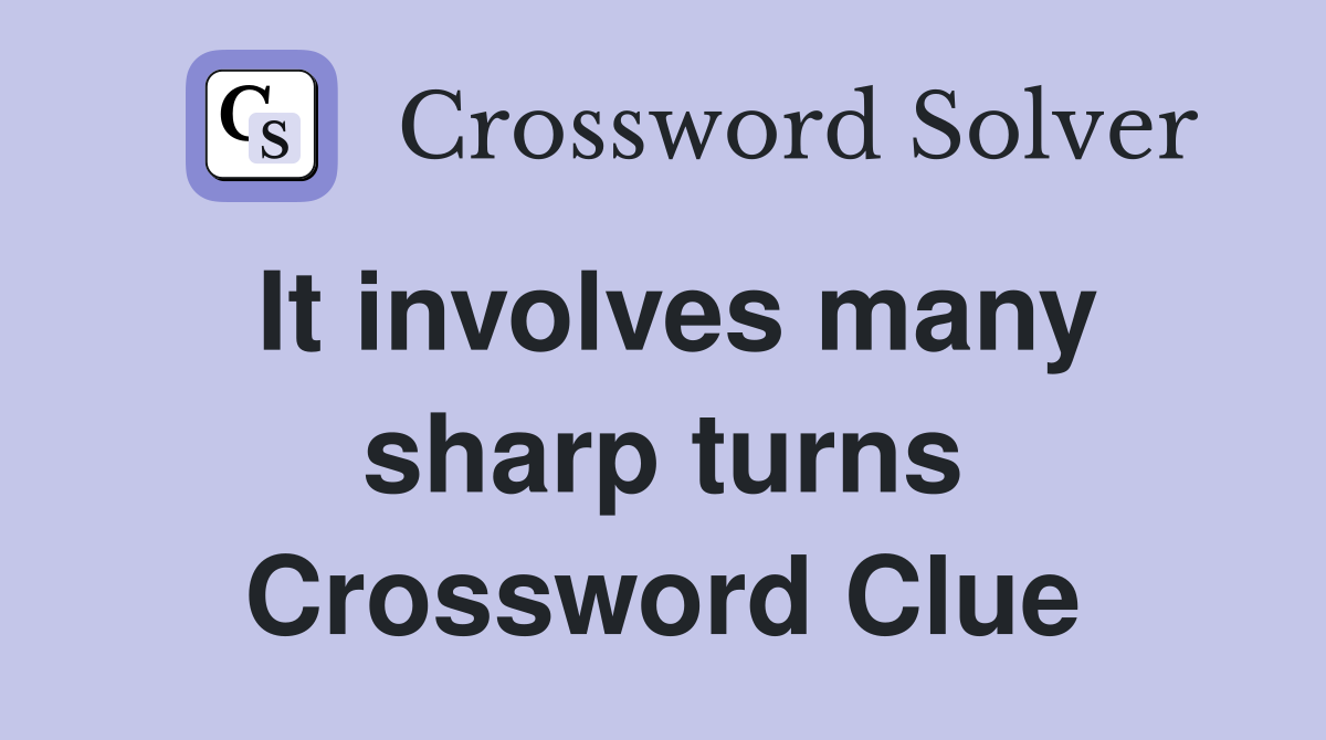 It involves many sharp turns Crossword Clue