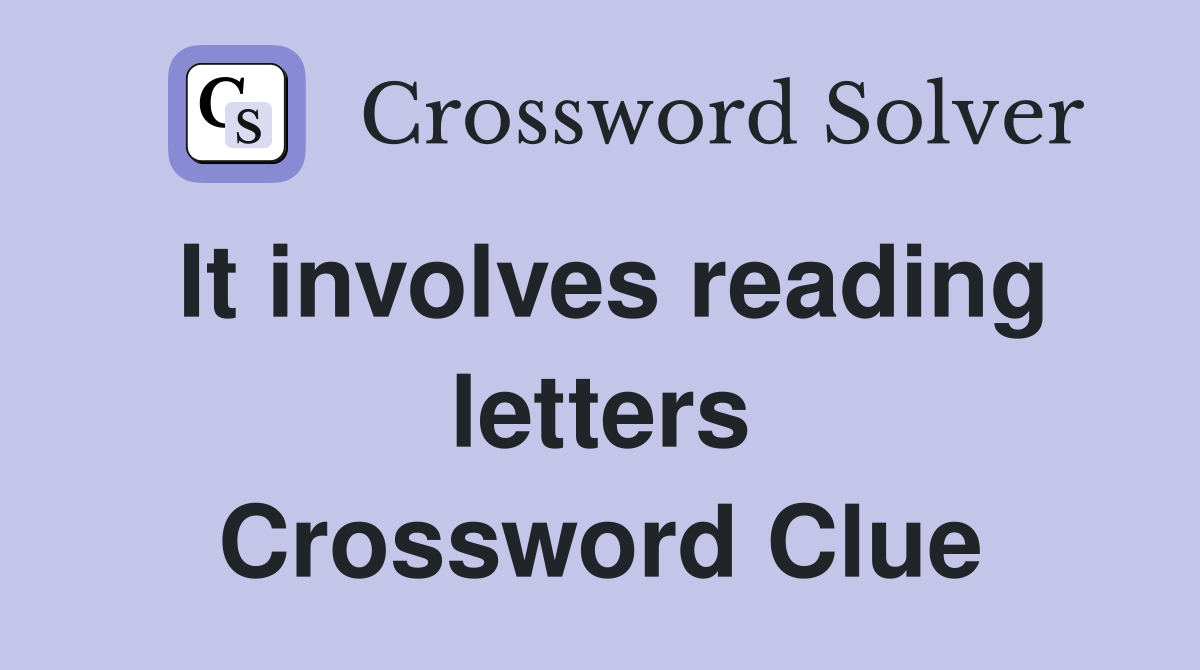 It involves reading letters Crossword Clue