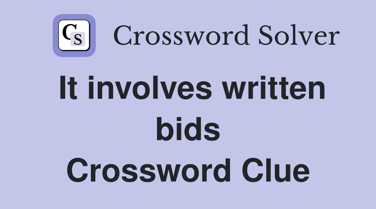 It involves written bids Crossword Clue