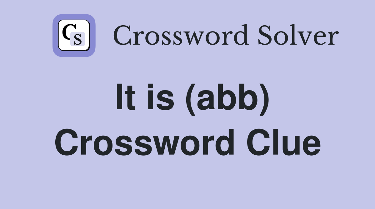 It is (abb) Crossword Clue