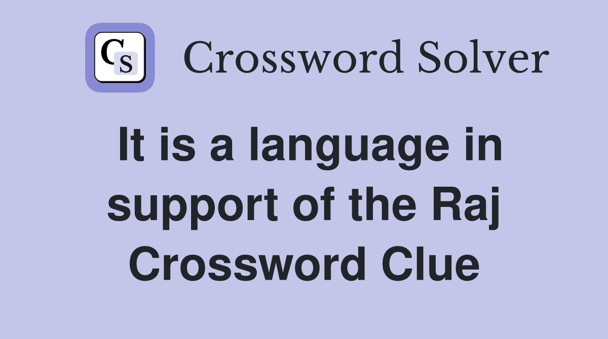 It is a language in support of the Raj Crossword Clue