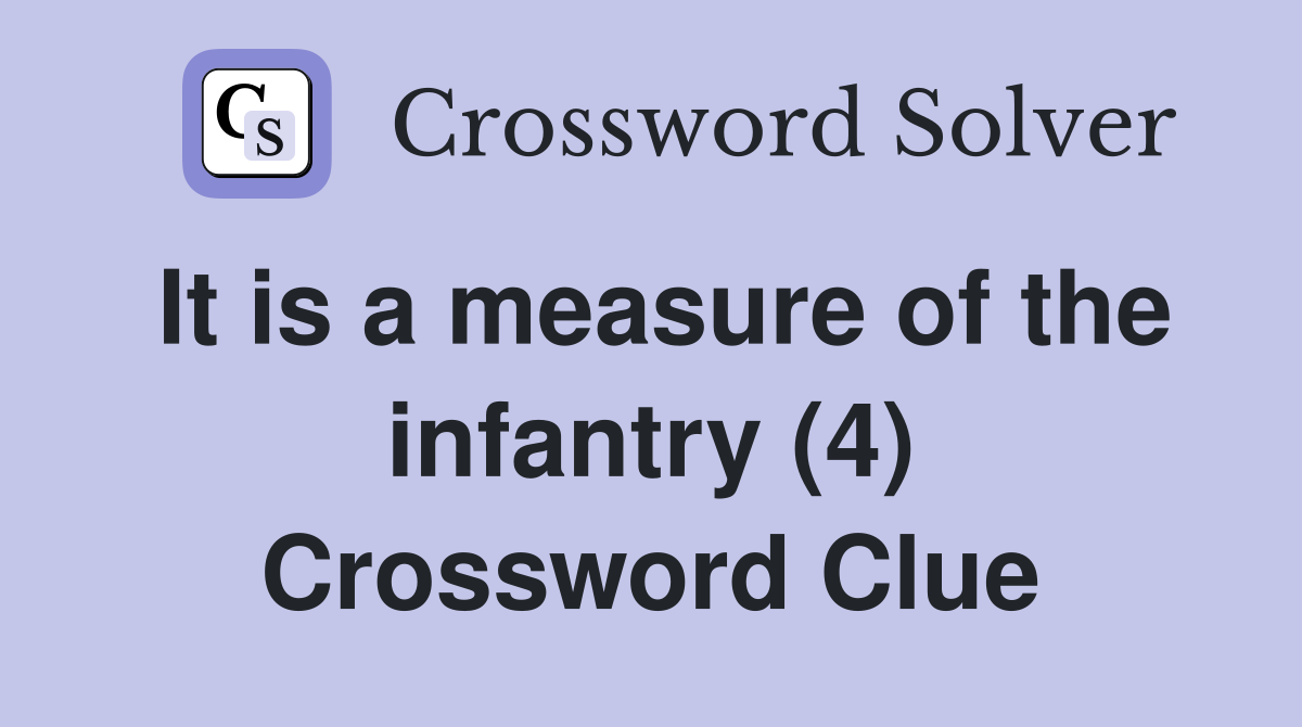 It is a measure of the infantry (4) Crossword Clue