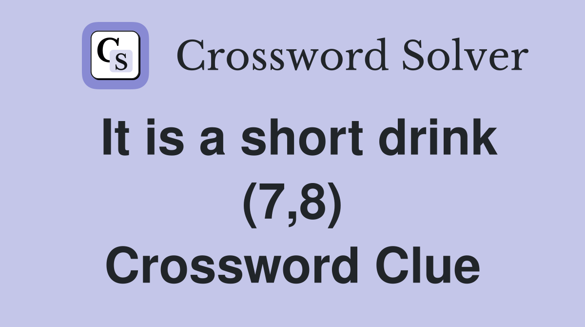It is a short drink (7,8) Crossword Clue