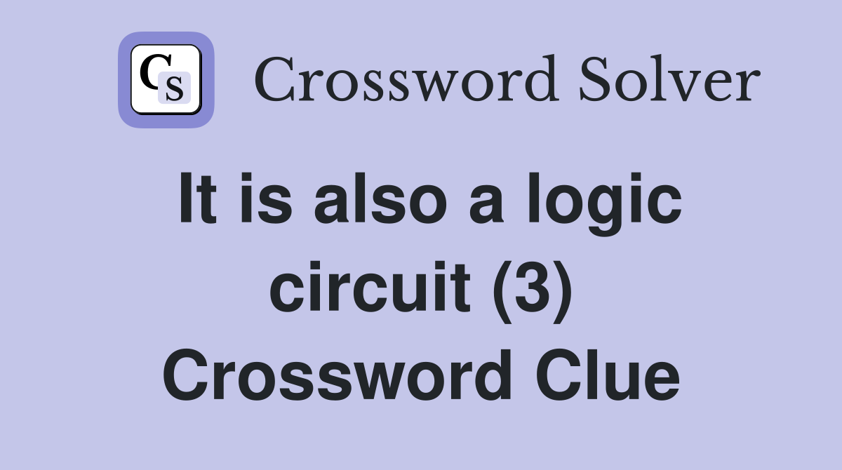 It is also a logic circuit (3) Crossword Clue