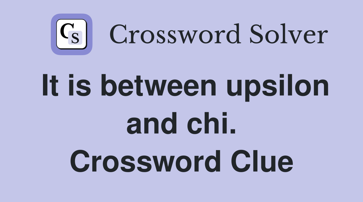 It is between upsilon and chi. Crossword Clue