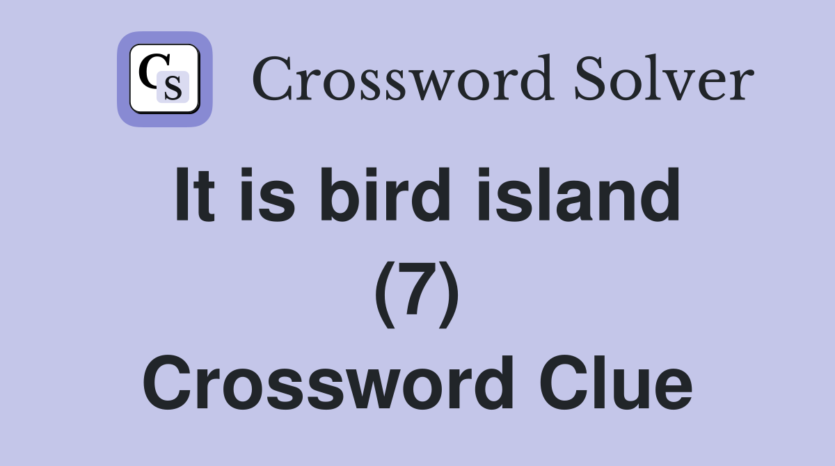 It is bird island (7) Crossword Clue