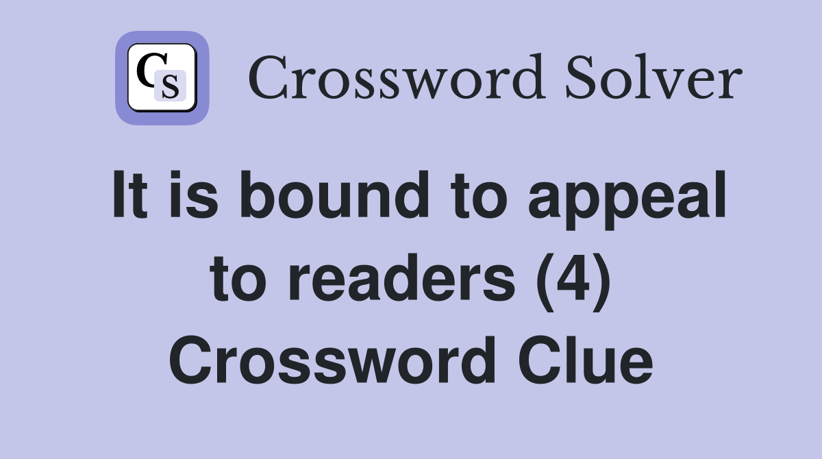 It is bound to appeal to readers (4) Crossword Clue