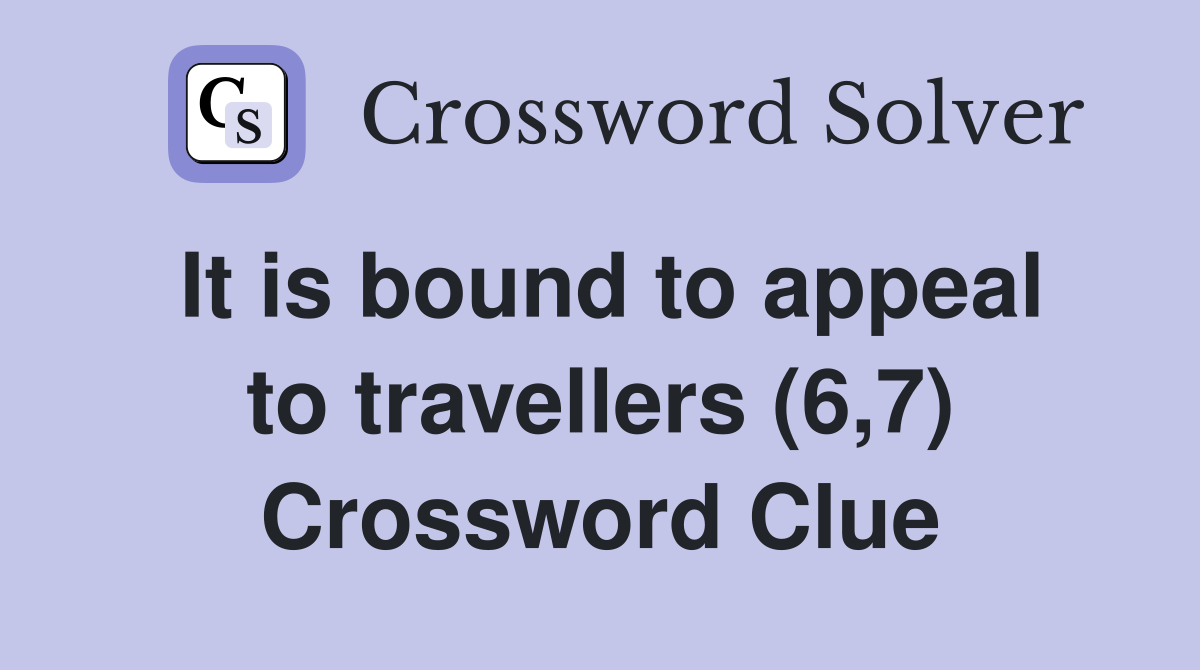 It is bound to appeal to travellers (6,7) Crossword Clue