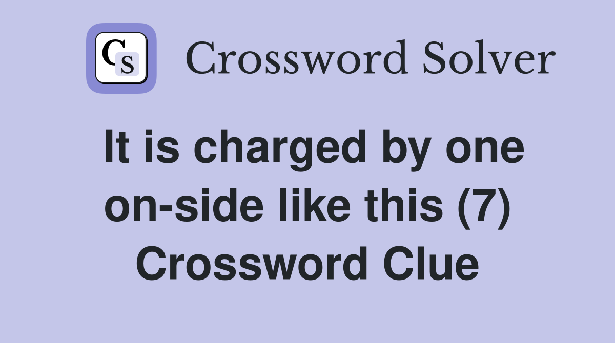 It is charged by one on-side like this (7) Crossword Clue