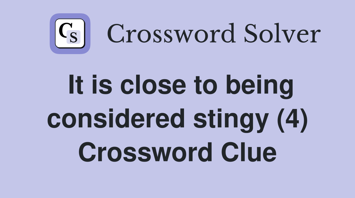 It is close to being considered stingy (4) Crossword Clue