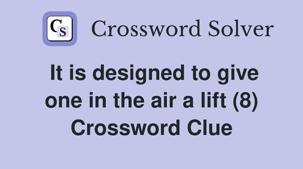 It is designed to give one in the air a lift (8) Crossword Clue