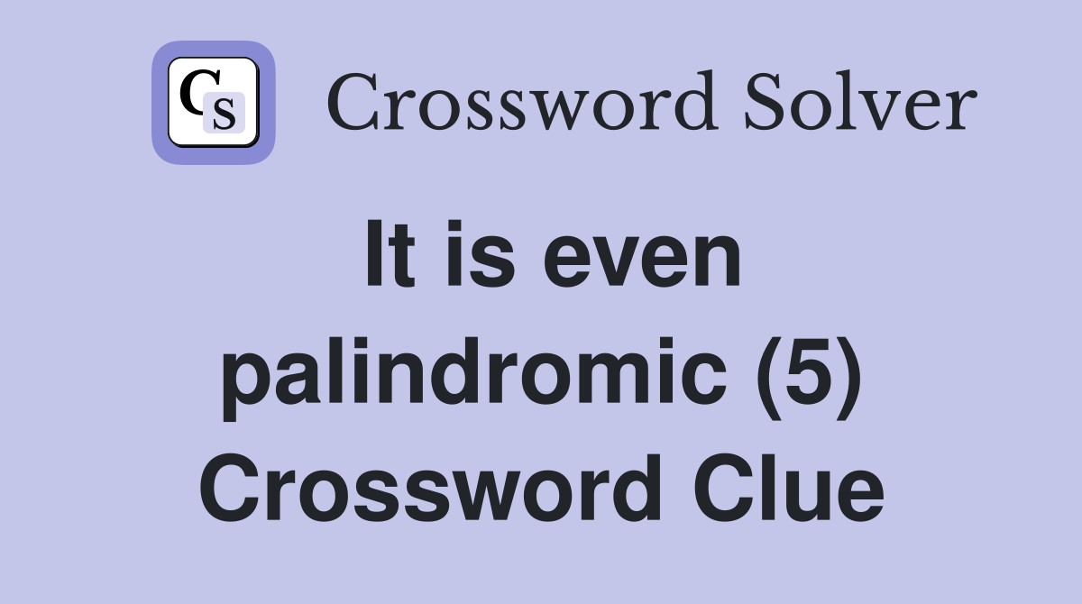 It is even palindromic (5) Crossword Clue