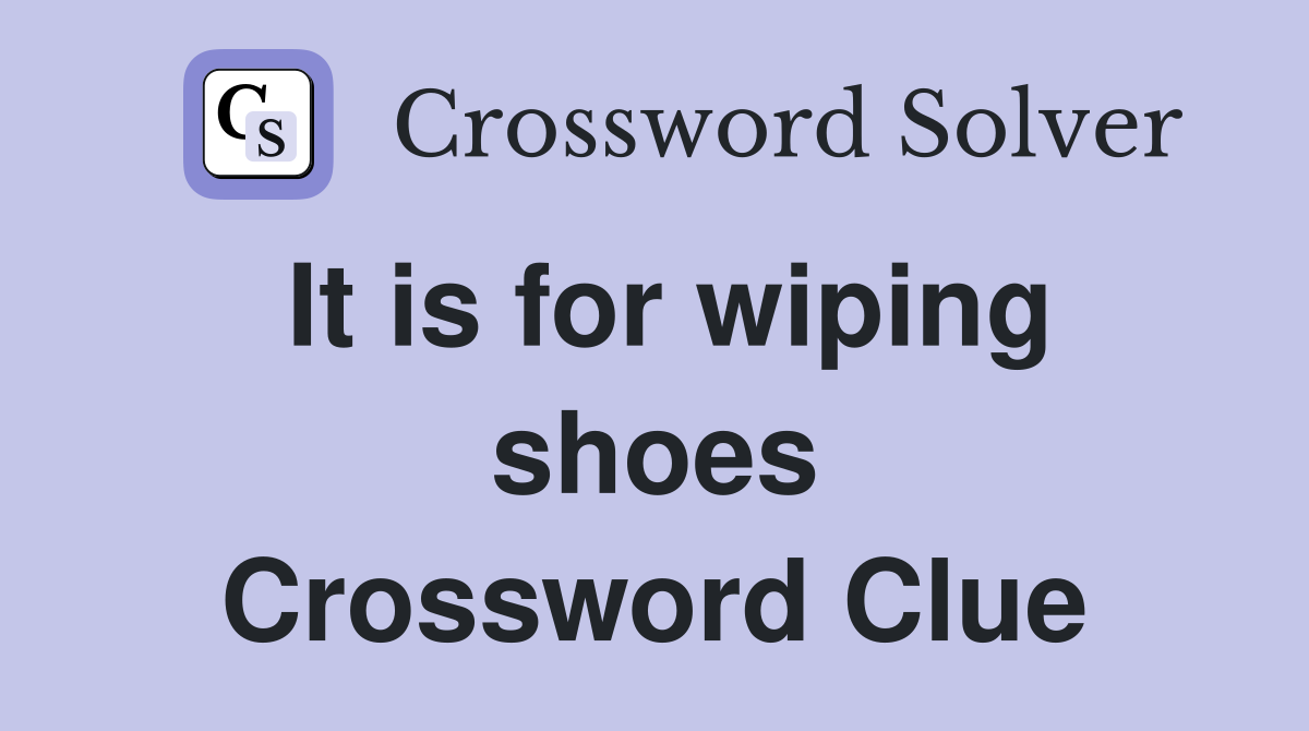 It is for wiping shoes Crossword Clue