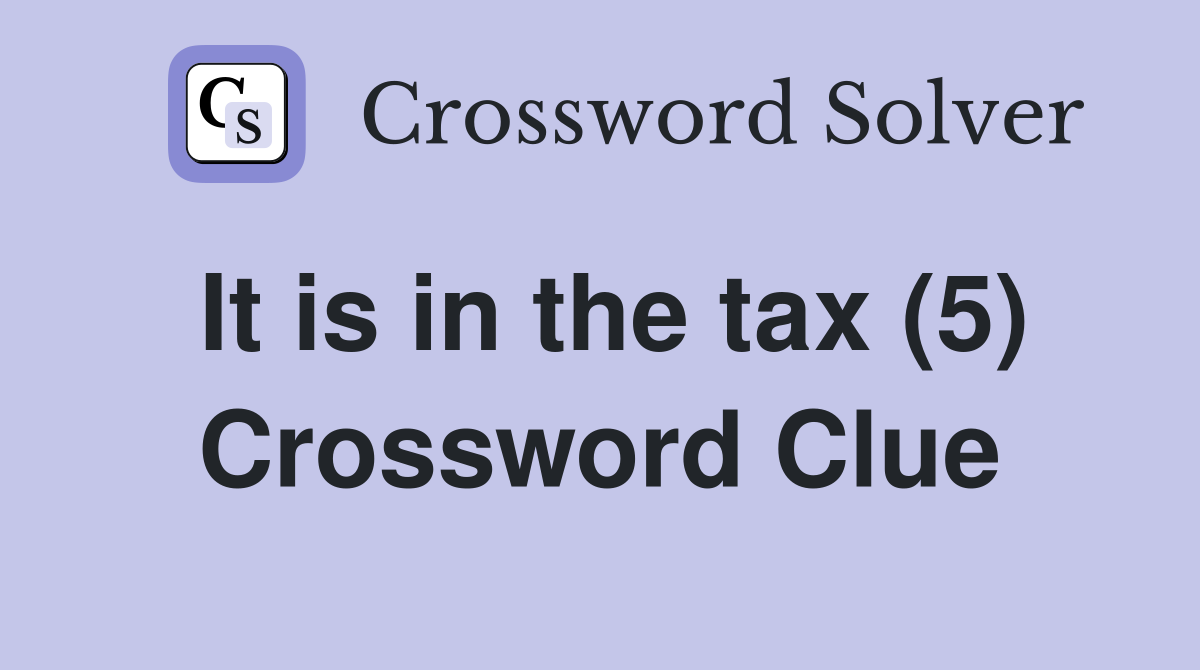 It is in the tax (5) Crossword Clue