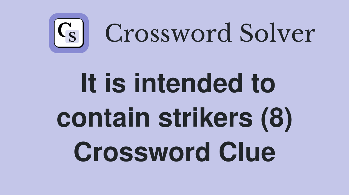It is intended to contain strikers (8) Crossword Clue